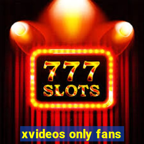 xvideos only fans