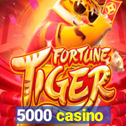 5000 casino