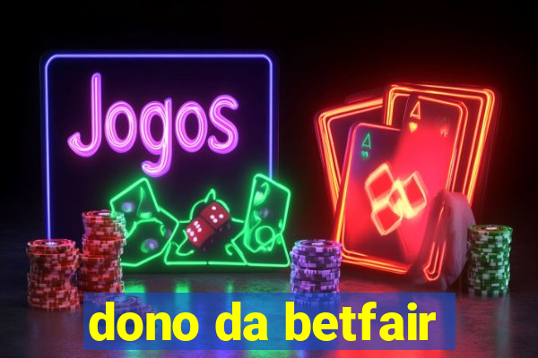 dono da betfair