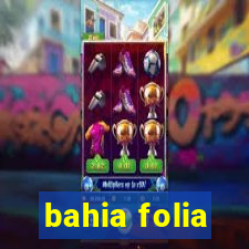 bahia folia