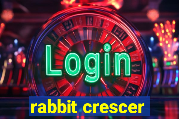 rabbit crescer