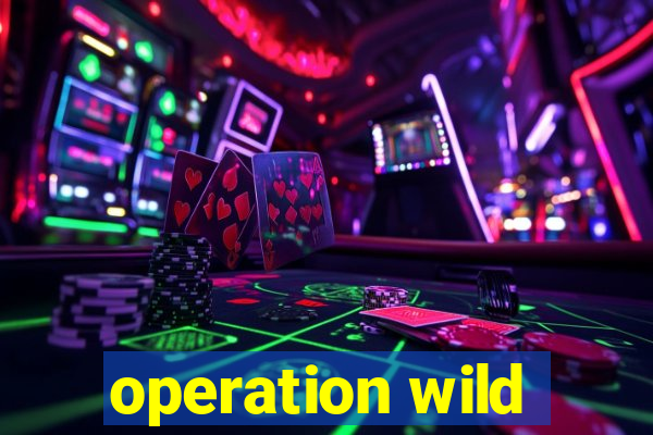 operation wild