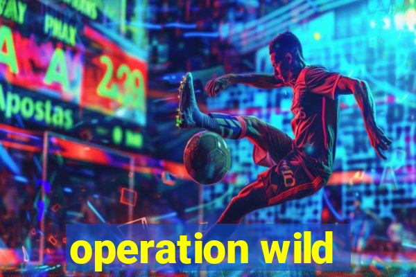 operation wild