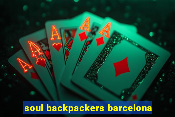 soul backpackers barcelona