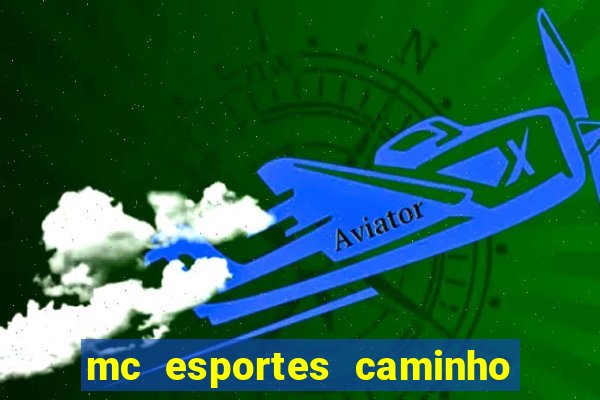 mc esportes caminho da sorte