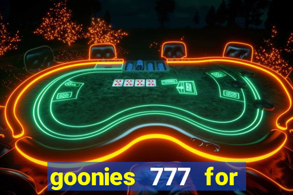 goonies 777 for slot games