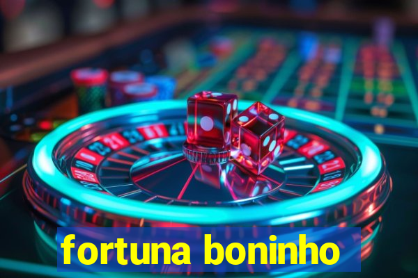 fortuna boninho