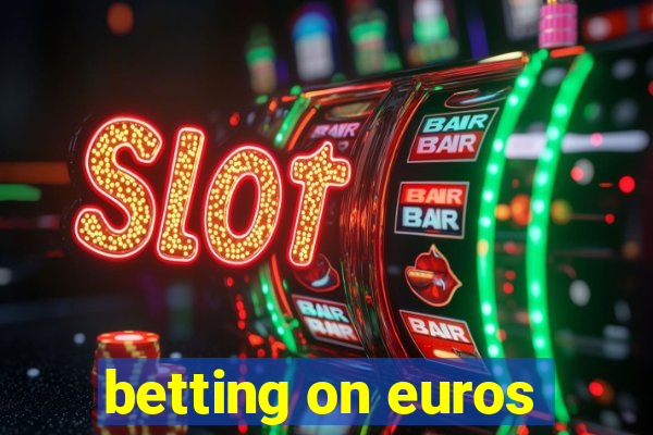 betting on euros