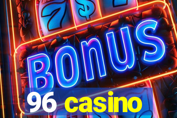 96 casino