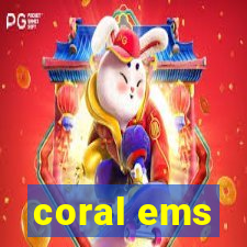 coral ems