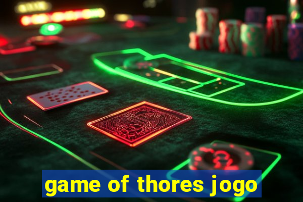 game of thores jogo