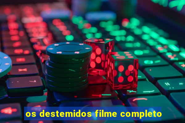 os destemidos filme completo