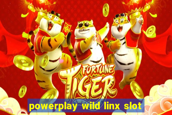 powerplay wild linx slot