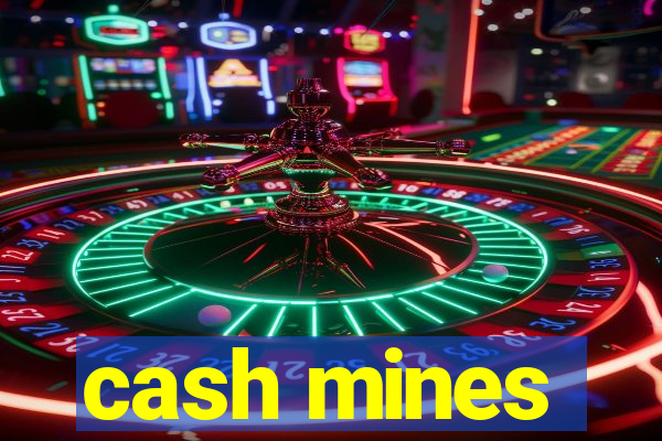 cash mines