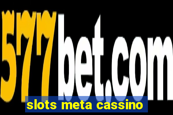 slots meta cassino