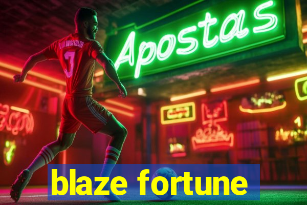 blaze fortune