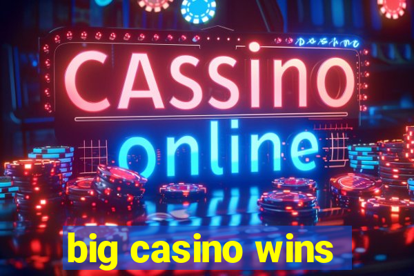 big casino wins