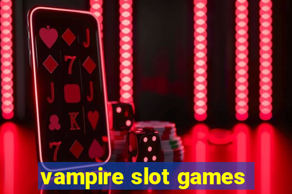 vampire slot games