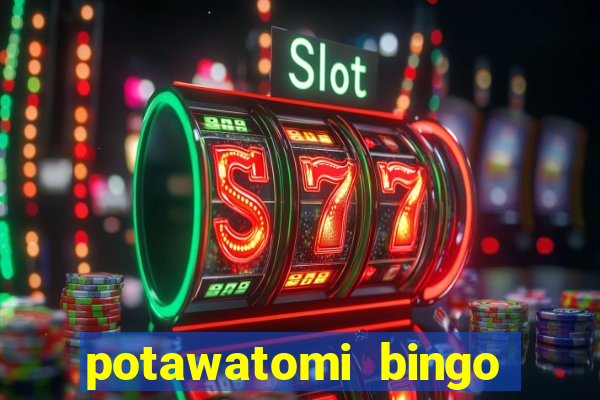 potawatomi bingo and casino