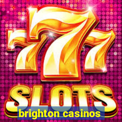 brighton casinos