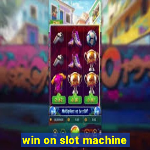 win on slot machine