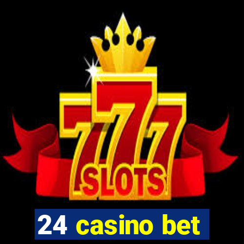 24 casino bet