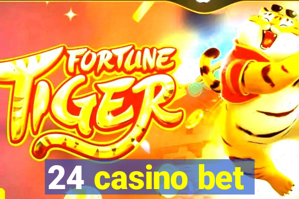 24 casino bet