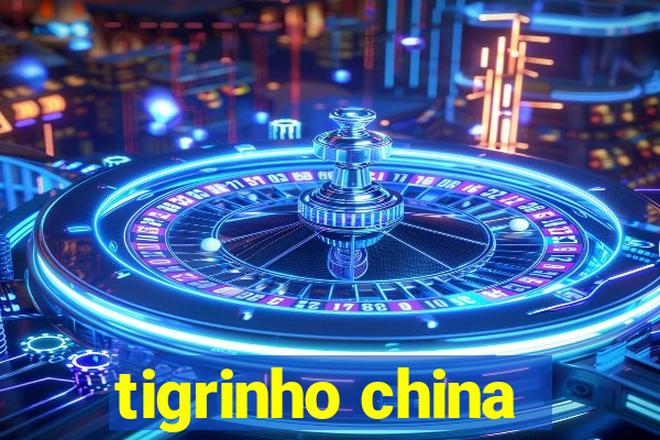 tigrinho china