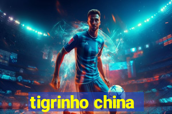 tigrinho china