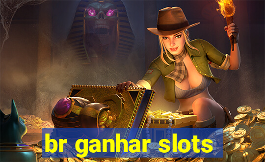 br ganhar slots