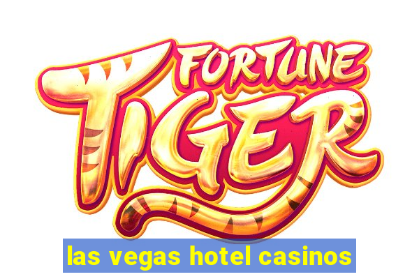 las vegas hotel casinos