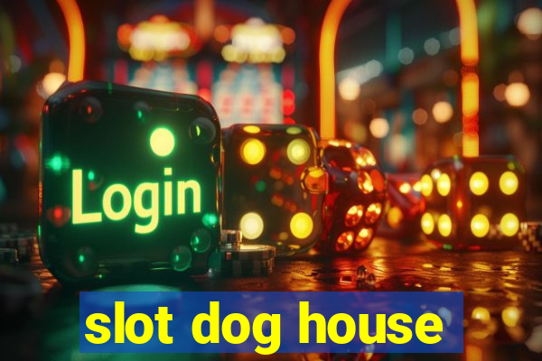 slot dog house