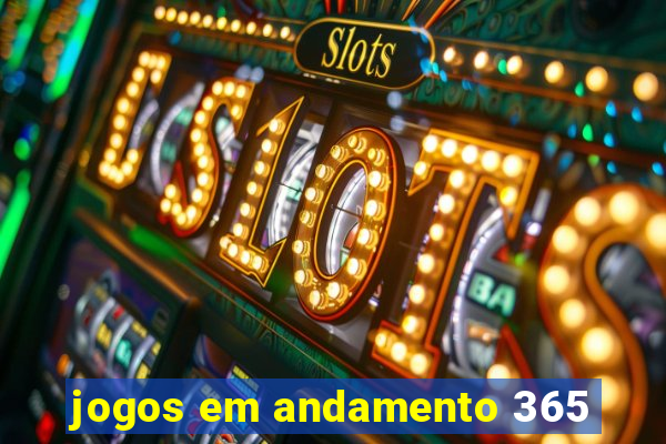 jogos em andamento 365