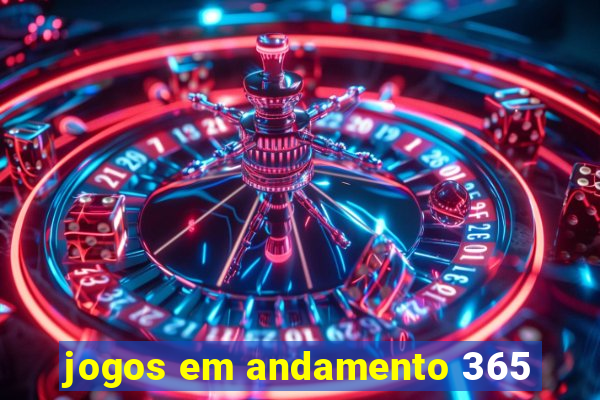 jogos em andamento 365