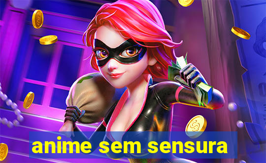 anime sem sensura