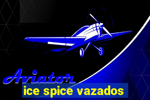 ice spice vazados