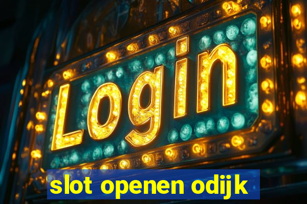 slot openen odijk