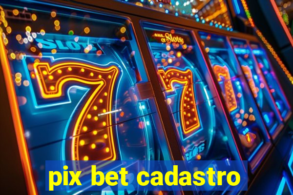 pix bet cadastro