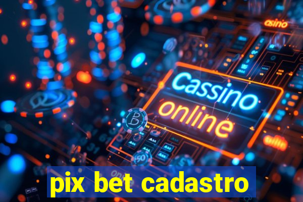 pix bet cadastro