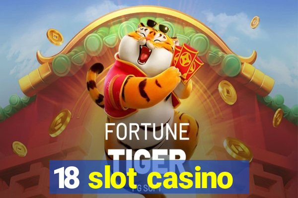 18 slot casino