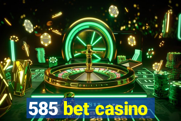 585 bet casino