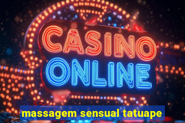 massagem sensual tatuape