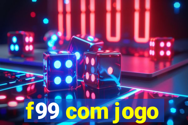 f99 com jogo