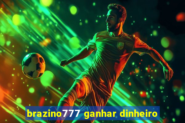 brazino777 ganhar dinheiro