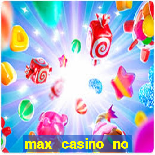 max casino no deposit bonus