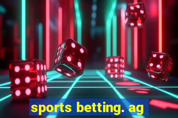 sports betting. ag