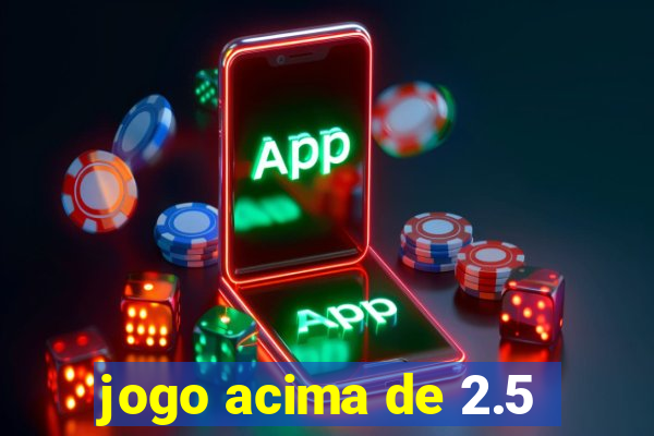 jogo acima de 2.5