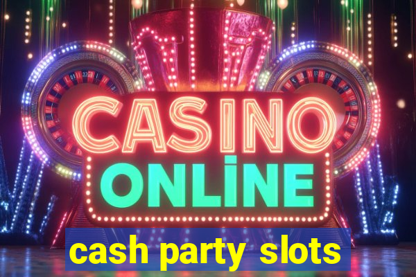 cash party slots