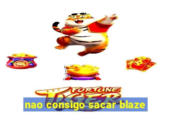 nao consigo sacar blaze