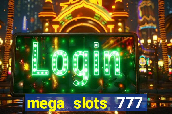 mega slots 777 casino apk